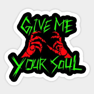 Give me your soul Sticker